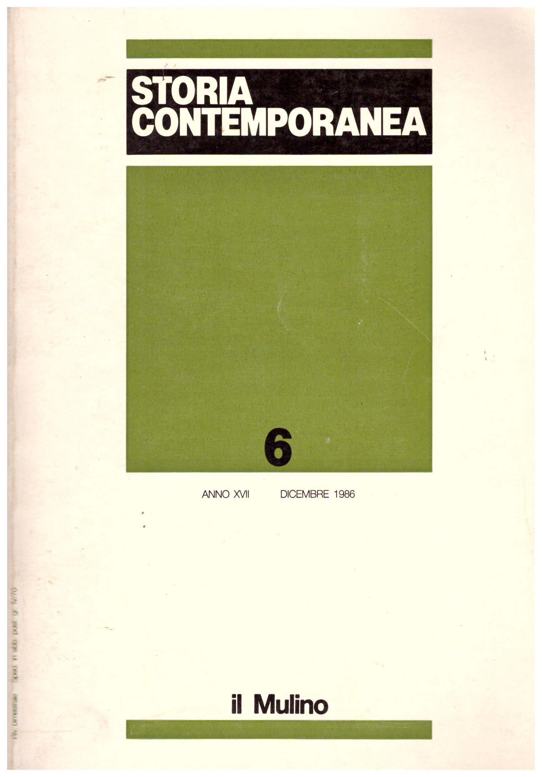 Storia contemporanea.Anno XVII, Dicembre 1986. Rivista bimestrale di studi storici.